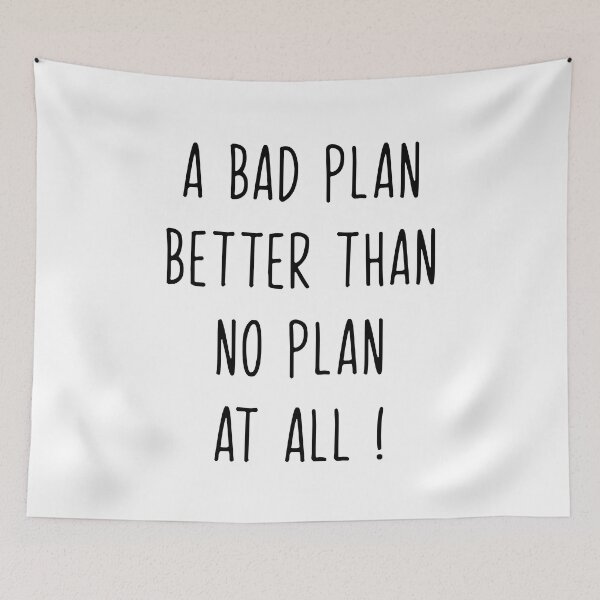 Item preview, a bad plan better than no plan at all designed and sold by WilliamsGFX.