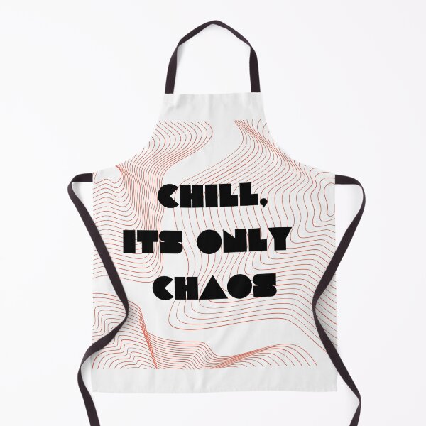 Item preview, Chill Its Only Chaos designed and sold by bmiller64.