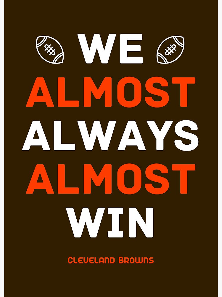 We almost always almost win- Cleveland browns Digital Art by VcArt - Pixels