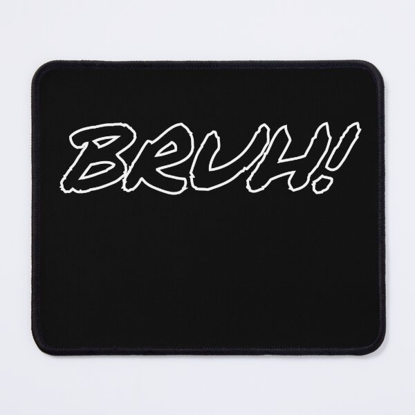 Item preview, Bruh! designed and sold by Wsgreen.