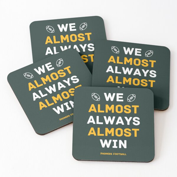 Item preview, Green Bay Packers Football: We Almost Always Almost Win designed and sold by cbelle94.
