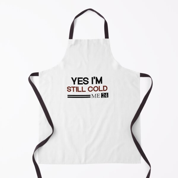 Item preview, Yes I'm Still Cold me 24 designed and sold by SOUFIANE1991.
