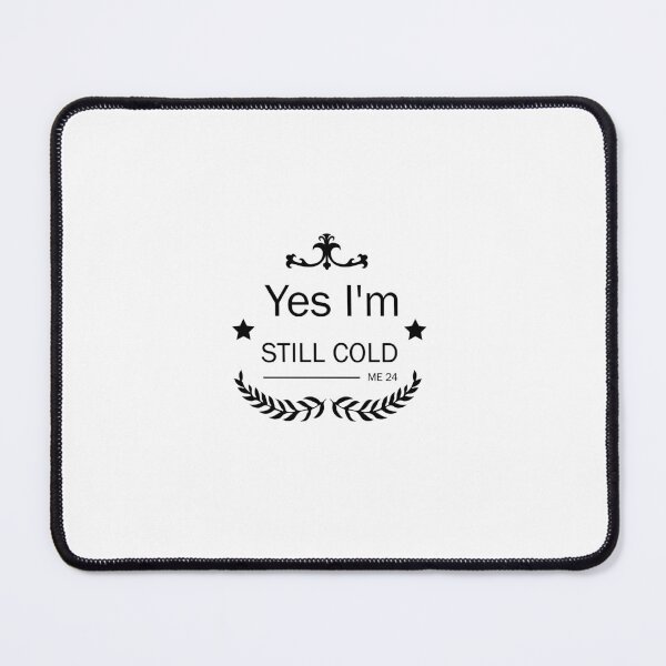 Item preview,  Yes I'm Still Cold me 24 designed and sold by SOUFIANE1991.