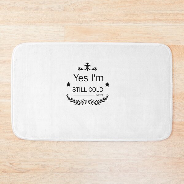 Item preview,  Yes I'm Still Cold me 24 designed and sold by SOUFIANE1991.