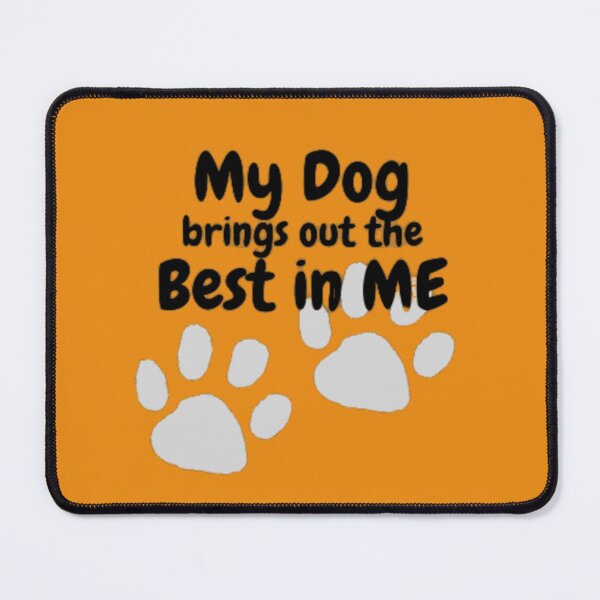 Item preview, My dog brings out the best in me designed and sold by DahliaBlanche.
