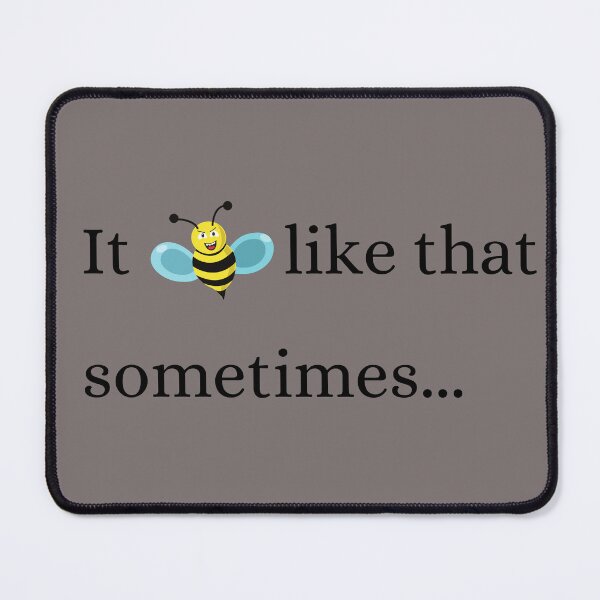 Item preview, It bee like that sometimes... designed and sold by MetalMoon.