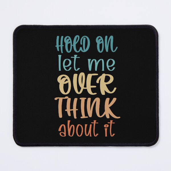 Item preview, Let Me Overthink About It Introvert Funny Quote designed and sold by TravelScientist.