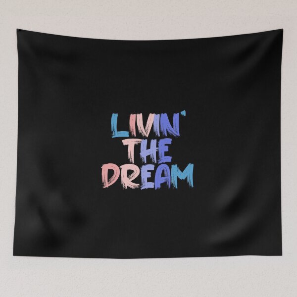 Item preview, Living the Dream Colorful Quote designed and sold by InnaPo ⭐⭐⭐⭐⭐.