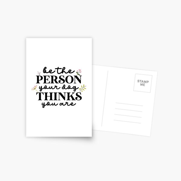 Item preview, Be the person your dog thinks you are designed and sold by mynameisliana.