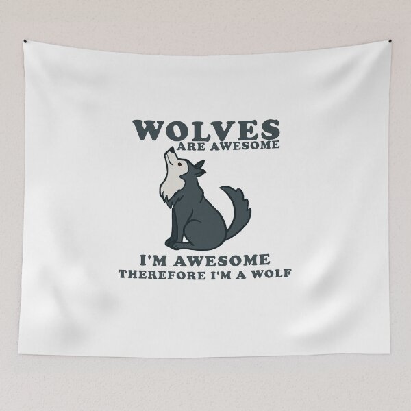 Item preview, funny wolves, wolves are awesome i'm awesome therefore i'm a wolf  designed and sold by yssnyd.