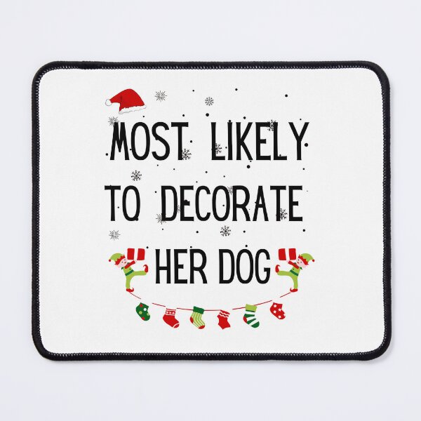 Item preview, Most Likely To Decorate Her Dog designed and sold by stalin-LB.