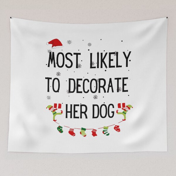 Item preview, Most Likely To Decorate Her Dog designed and sold by stalin-LB.