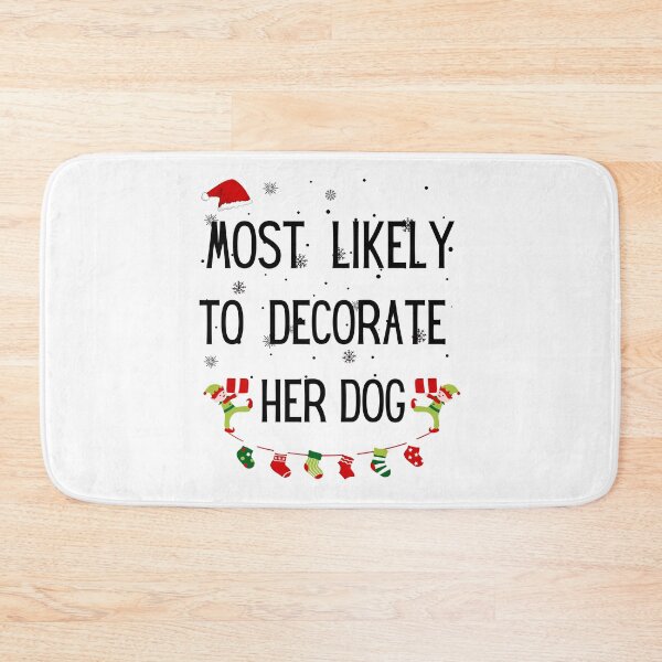 Item preview, Most Likely To Decorate Her Dog designed and sold by stalin-LB.