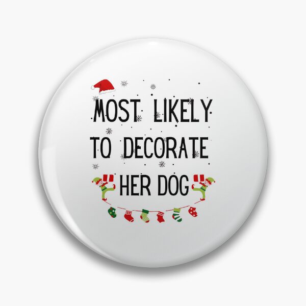 Item preview, Most Likely To Decorate Her Dog designed and sold by stalin-LB.