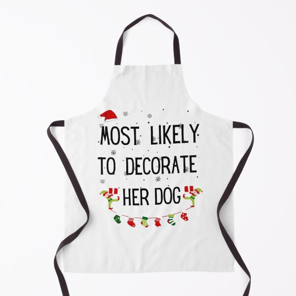 Item preview, Most Likely To Decorate Her Dog designed and sold by stalin-LB.
