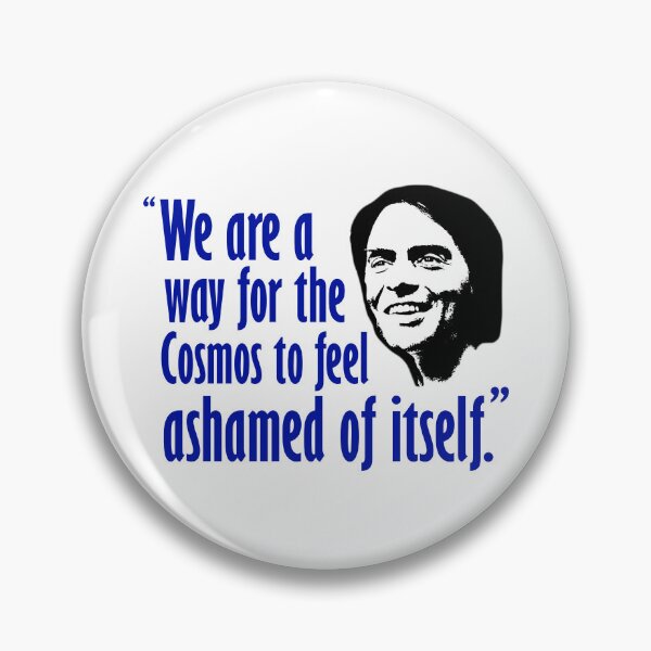 Item preview, We are a way for the cosmos to feel ashamed of itself. designed and sold by DontGiveaShirt.