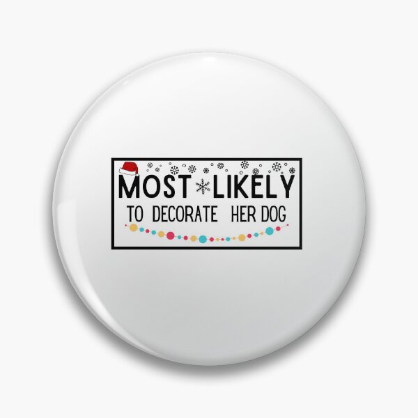 Item preview, Most Likely To Decorate Her Dog designed and sold by stalin-LB.