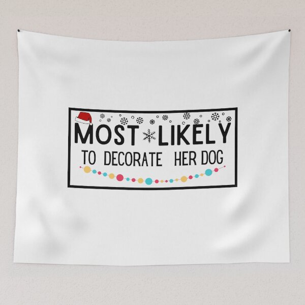 Item preview, Most Likely To Decorate Her Dog designed and sold by stalin-LB.
