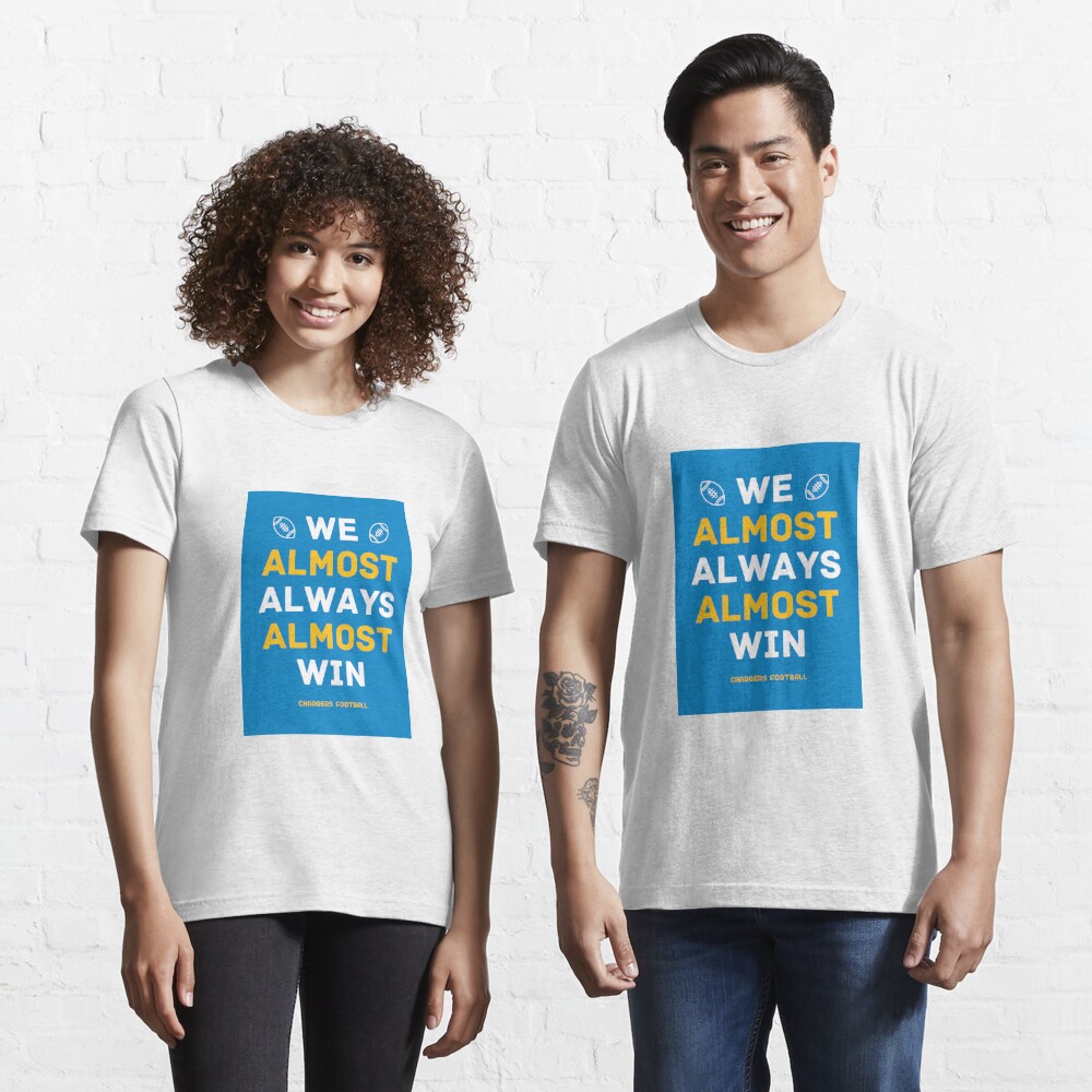 We almost always almost win Chargers football shirt