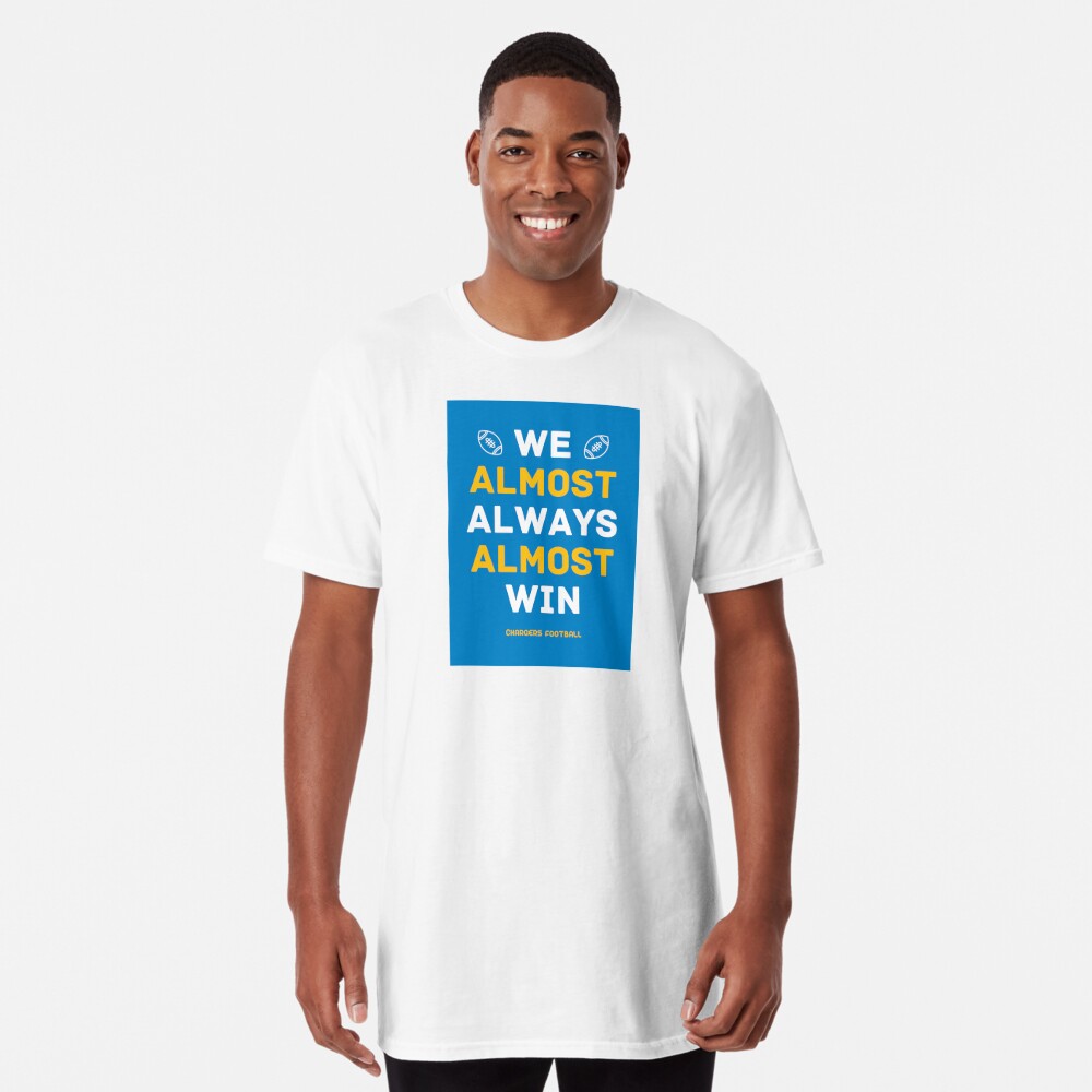 We Almost Always Almost Win Shirt Funny Los Angeles Chargers 