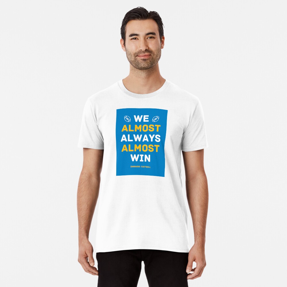 We Almost Always Almost Win Shirt Funny Los Angeles Chargers 