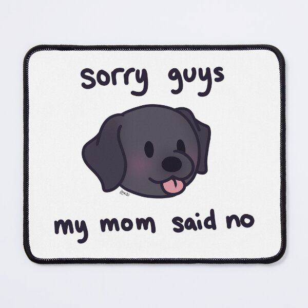 Item preview, sorry guys my mom said no designed and sold by karmadogg.