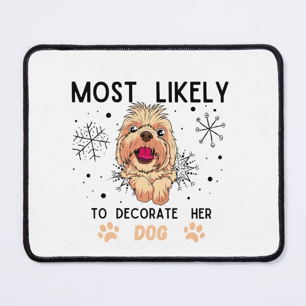 Item preview, Most Likely To Decorate Her Dog designed and sold by stalin-LB.