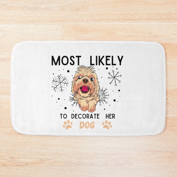 Item preview, Most Likely To Decorate Her Dog designed and sold by stalin-LB.