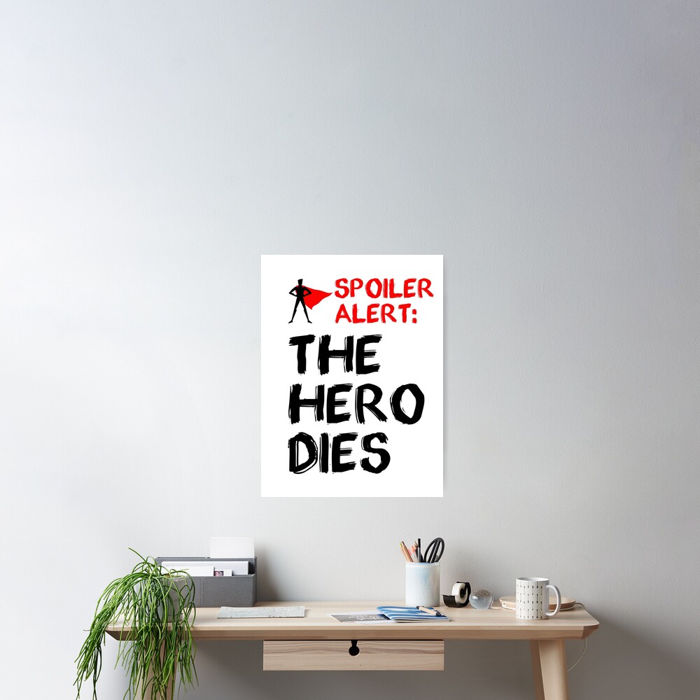 Spoiler Alert The Hero Dies Poster By Trivetfilm Redbubble 1014