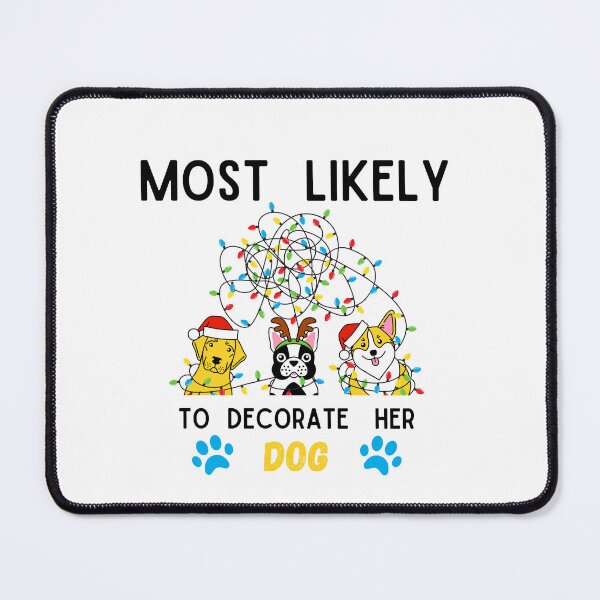 Item preview, Most Likely To Decorate Her Dog designed and sold by stalin-LB.