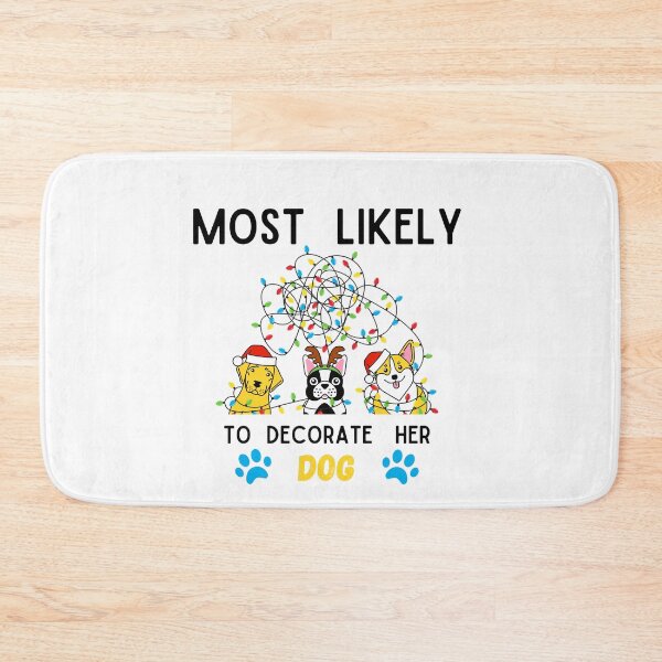 Item preview, Most Likely To Decorate Her Dog designed and sold by stalin-LB.