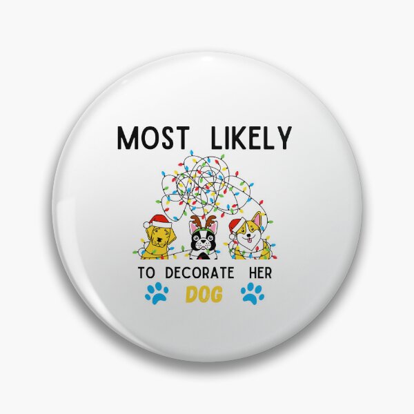 Item preview, Most Likely To Decorate Her Dog designed and sold by stalin-LB.