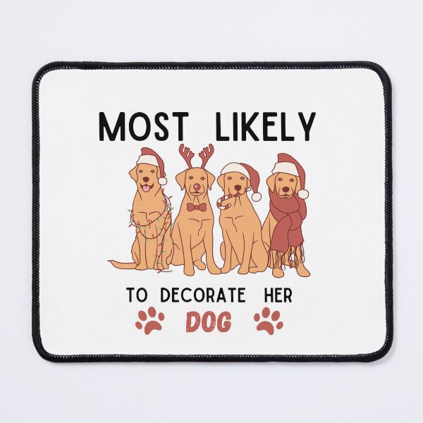 Item preview, Most Likely To Decorate Her Dog designed and sold by stalin-LB.