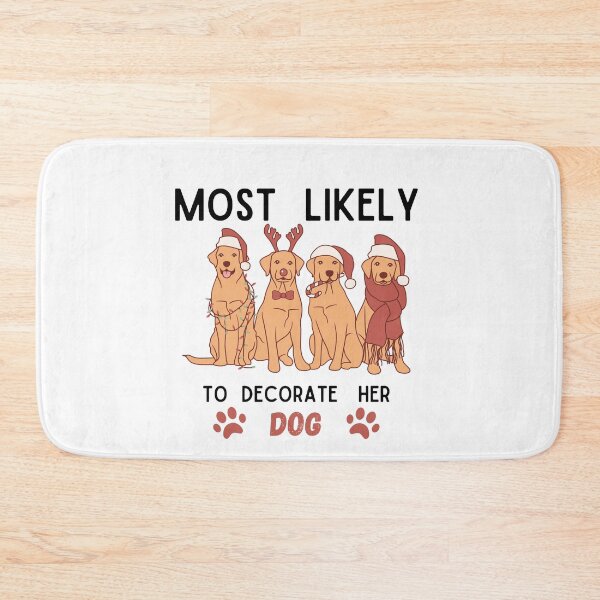 Item preview, Most Likely To Decorate Her Dog designed and sold by stalin-LB.