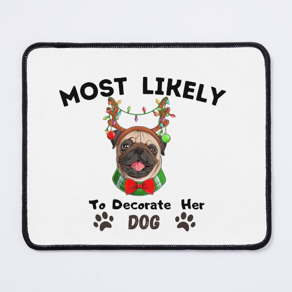 Item preview, Most Likely To Decorate Her Dog designed and sold by stalin-LB.