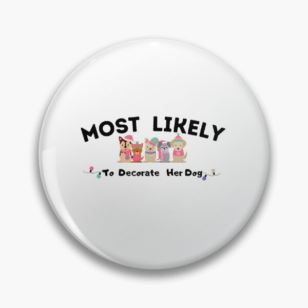 Item preview, Most Likely To Decorate Her Dog designed and sold by stalin-LB.