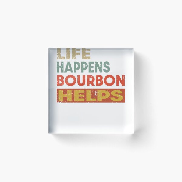 Item preview, Life Happens Bourbon  Helps Funny Bourbon Lover designed and sold by JasKei-Designs.