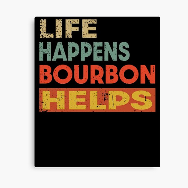 Item preview, Life Happens Bourbon  Helps Funny Bourbon Lover designed and sold by JasKei-Designs.