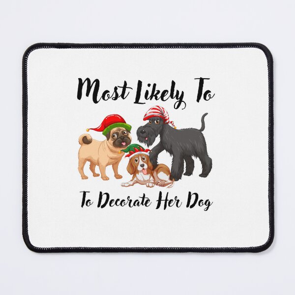 Item preview, Most Likely To Decorate Her Dog designed and sold by stalin-LB.