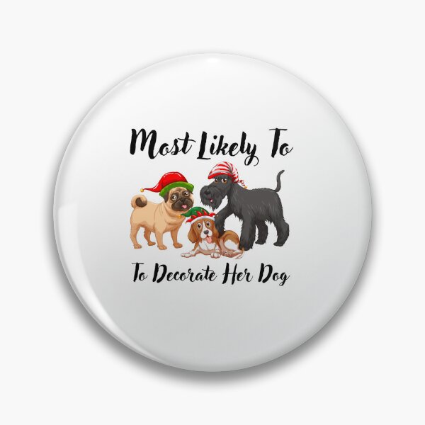 Item preview, Most Likely To Decorate Her Dog designed and sold by stalin-LB.