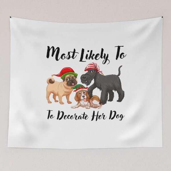 Item preview, Most Likely To Decorate Her Dog designed and sold by stalin-LB.