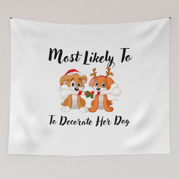 Item preview, Most Likely To Decorate Her Dog designed and sold by stalin-LB.