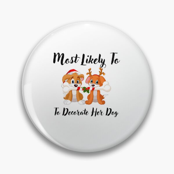 Item preview, Most Likely To Decorate Her Dog designed and sold by stalin-LB.