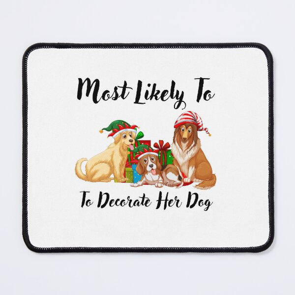 Item preview, Most Likely To Decorate Her Dog designed and sold by stalin-LB.