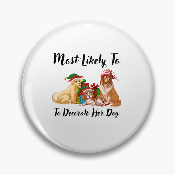 Item preview, Most Likely To Decorate Her Dog designed and sold by stalin-LB.