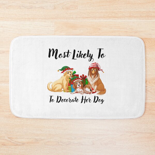 Item preview, Most Likely To Decorate Her Dog designed and sold by stalin-LB.