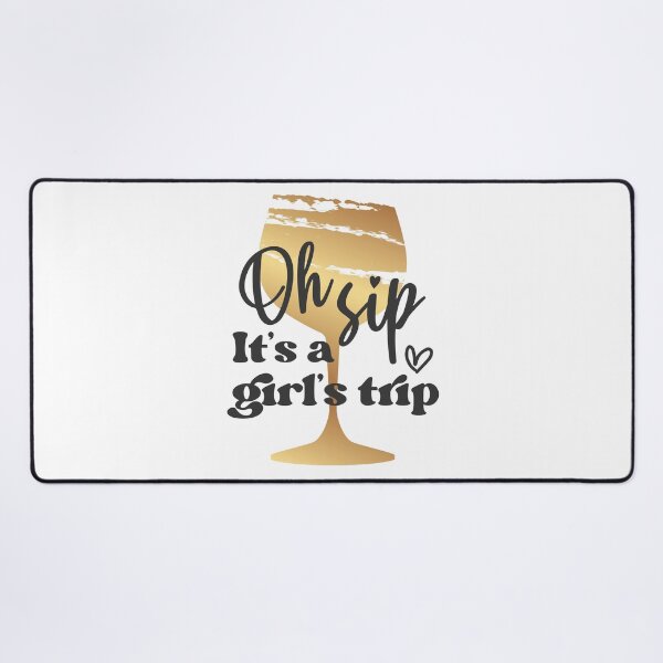 Item preview, Oh Sip! It's a Girls Trip designed and sold by TrendyTribe.