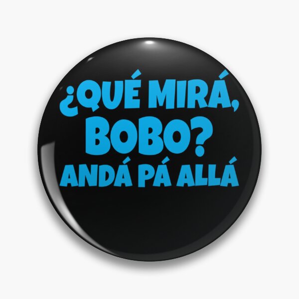 Item preview, Que Miras Bobo designed and sold by caronkeltz1567.