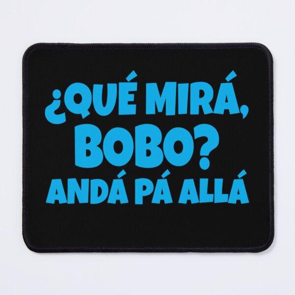 Item preview, Que Miras Bobo designed and sold by caronkeltz1567.