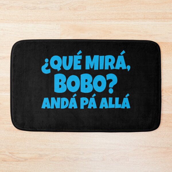 Item preview, Que Miras Bobo designed and sold by caronkeltz1567.